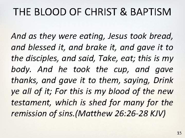 THE BLOOD OF CHRIST & BAPTISM And as they were eating, Jesus took bread,