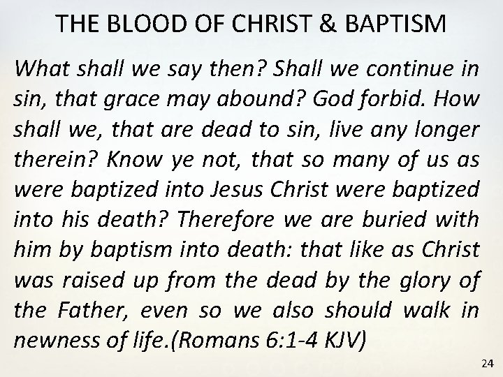THE BLOOD OF CHRIST & BAPTISM What shall we say then? Shall we continue