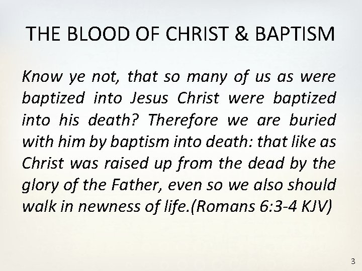 THE BLOOD OF CHRIST & BAPTISM Know ye not, that so many of us