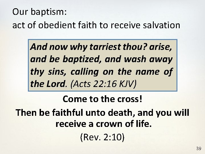 Our baptism: act of obedient faith to receive salvation And now why tarriest thou?