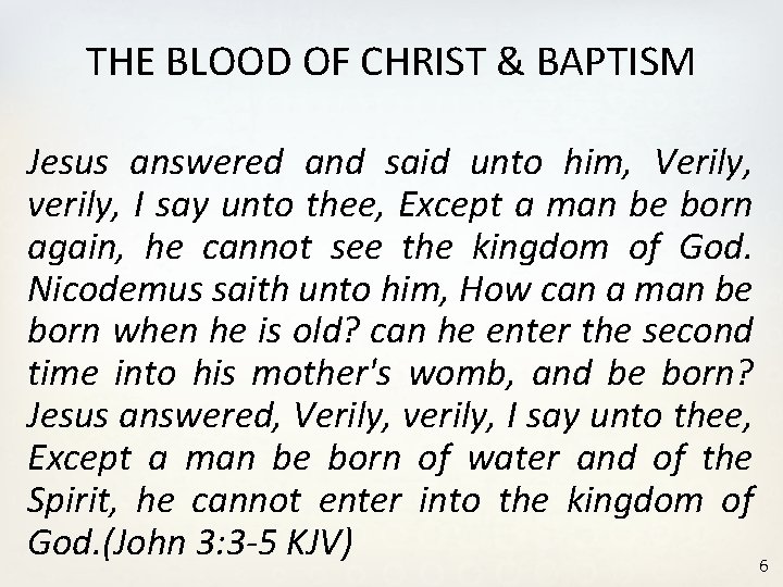 THE BLOOD OF CHRIST & BAPTISM Jesus answered and said unto him, Verily, verily,