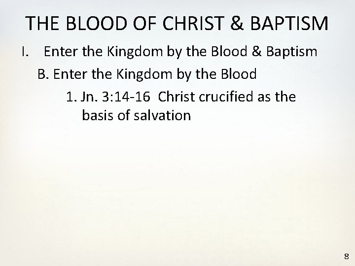 THE BLOOD OF CHRIST & BAPTISM I. Enter the Kingdom by the Blood &