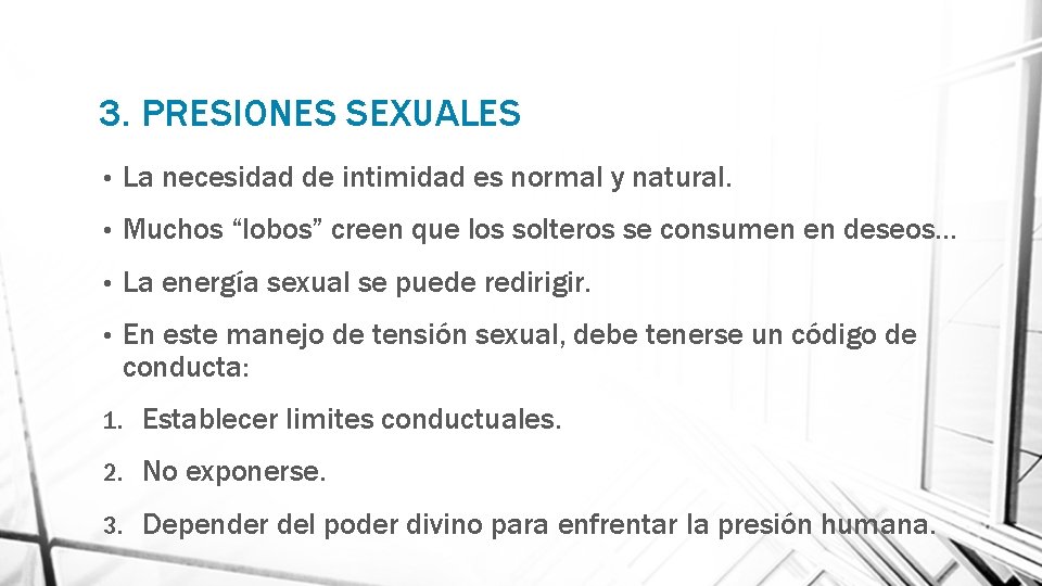 3. PRESIONES SEXUALES • La necesidad de intimidad es normal y natural. • Muchos