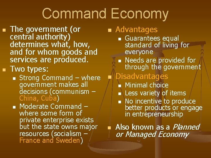 Command Economy n n The government (or central authority) determines what, how, and for