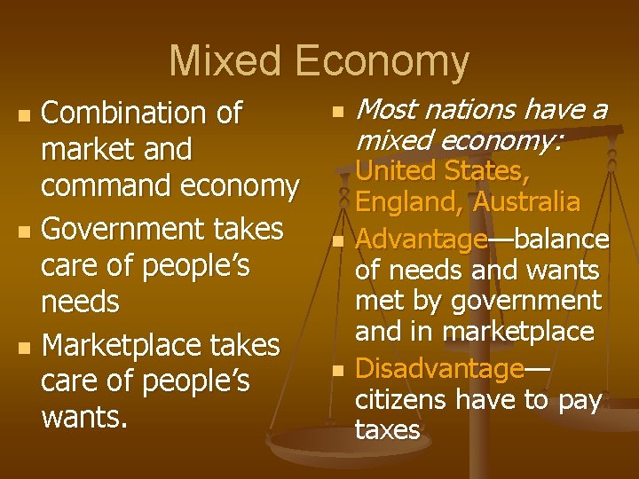 Mixed Economy Combination of market and command economy n Government takes care of people’s