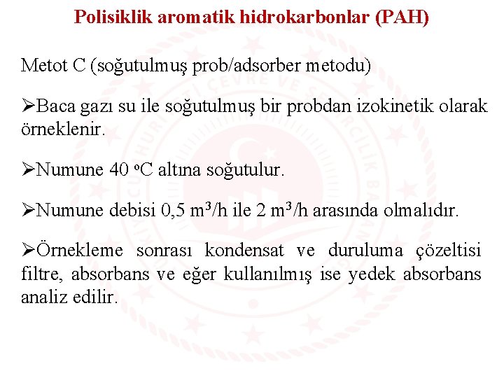 Polisiklik aromatik hidrokarbonlar (PAH) Metot C (soğutulmuş prob/adsorber metodu) ØBaca gazı su ile soğutulmuş