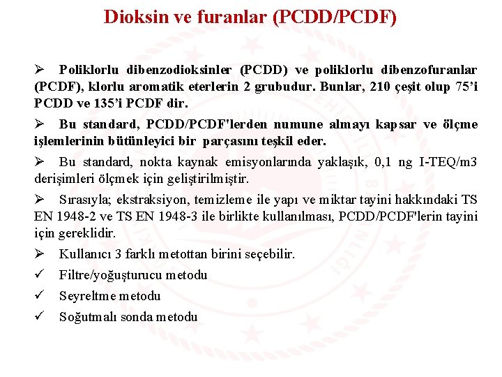 Dioksin ve furanlar (PCDD/PCDF) Ø Poliklorlu dibenzodioksinler (PCDD) ve poliklorlu dibenzofuranlar (PCDF), klorlu aromatik