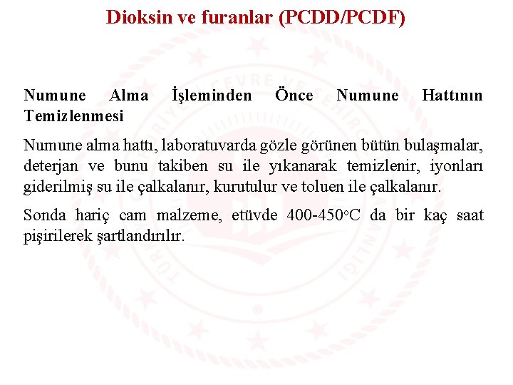 Dioksin ve furanlar (PCDD/PCDF) Numune Alma Temizlenmesi İşleminden Önce Numune Hattının Numune alma hattı,