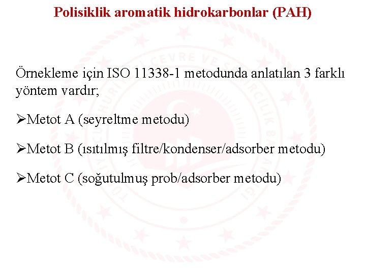 Polisiklik aromatik hidrokarbonlar (PAH) Örnekleme için ISO 11338 -1 metodunda anlatılan 3 farklı yöntem