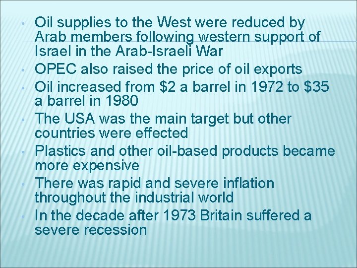  • • Oil supplies to the West were reduced by Arab members following