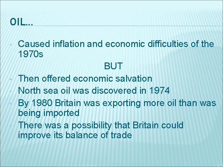OIL. . . • • • Caused inflation and economic difficulties of the 1970