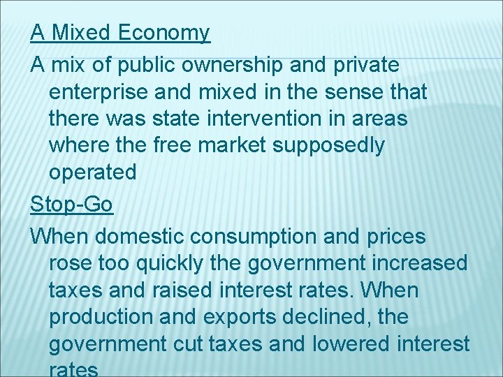 A Mixed Economy A mix of public ownership and private enterprise and mixed in