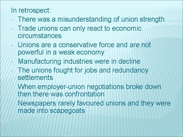 In retrospect: • There was a misunderstanding of union strength • Trade unions can
