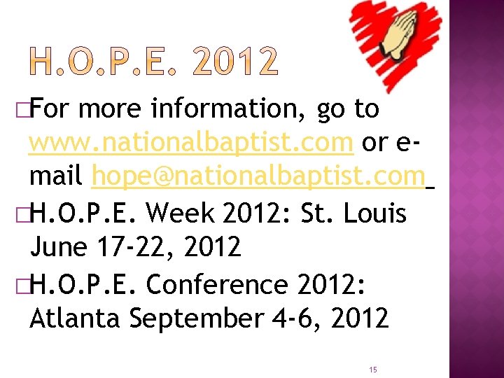 �For more information, go to www. nationalbaptist. com or email hope@nationalbaptist. com �H. O.