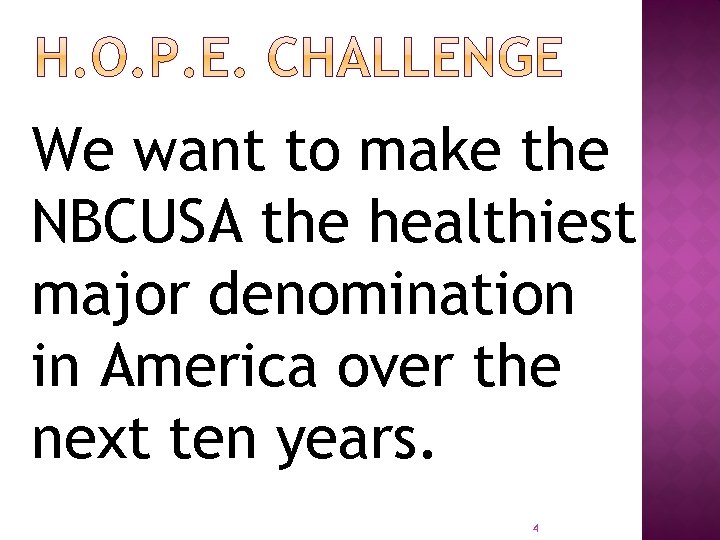 We want to make the NBCUSA the healthiest major denomination in America over the