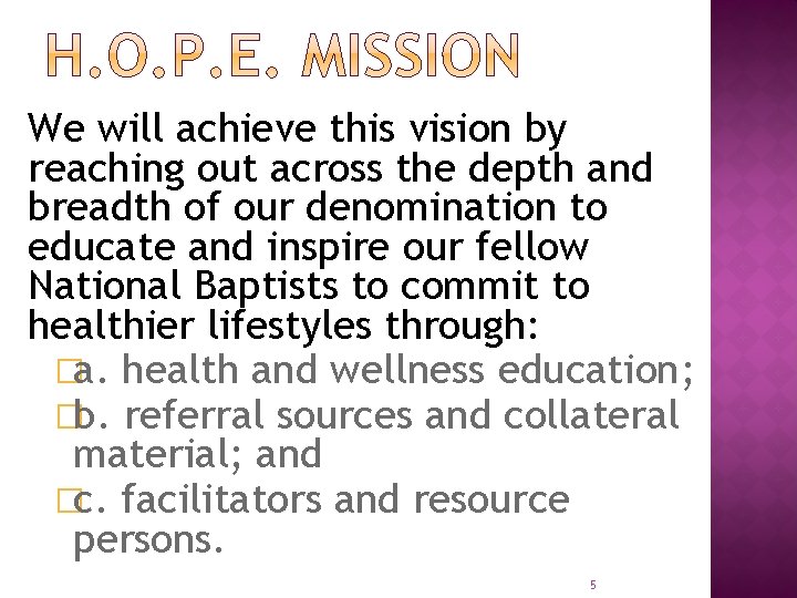 We will achieve this vision by reaching out across the depth and breadth of