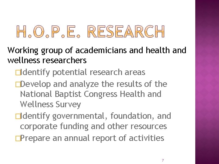 Working group of academicians and health and wellness researchers �Identify potential research areas �Develop