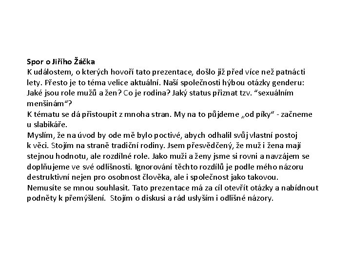 Spor o Jiřího Žáčka K událostem, o kterých hovoří tato prezentace, došlo již před