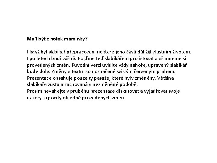 Mají být z holek maminky? I když byl slabikář přepracován, některé jeho části dál