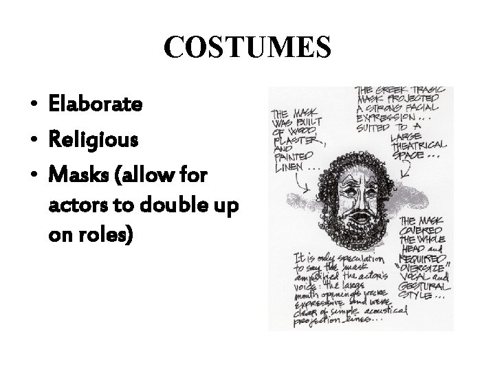 COSTUMES • Elaborate • Religious • Masks (allow for actors to double up on