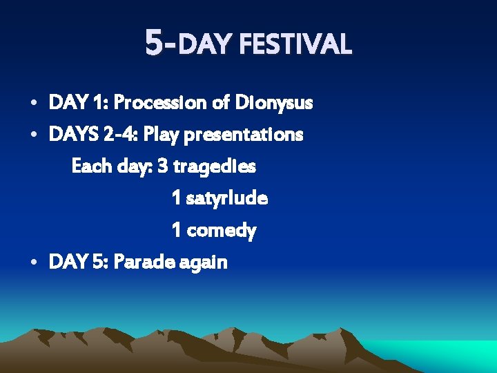 5 -DAY FESTIVAL • DAY 1: Procession of Dionysus • DAYS 2 -4: Play