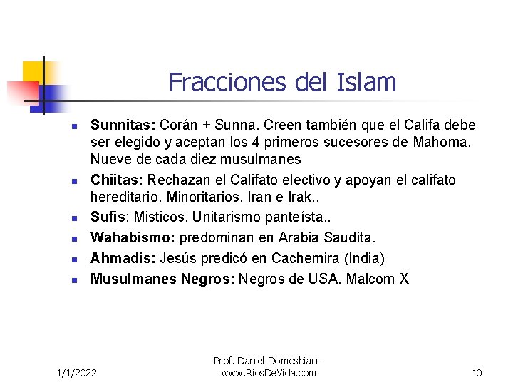 Fracciones del Islam n n n Sunnitas: Corán + Sunna. Creen también que el