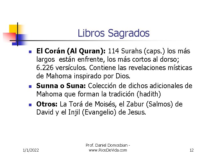Libros Sagrados n n n El Corán (Al Quran): 114 Surahs (caps. ) los