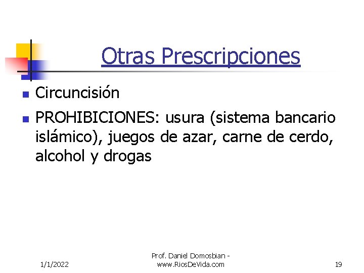 Otras Prescripciones n n Circuncisión PROHIBICIONES: usura (sistema bancario islámico), juegos de azar, carne