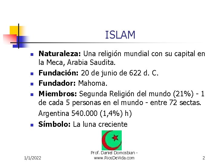 ISLAM n n Naturaleza: Una religión mundial con su capital en la Meca, Arabia