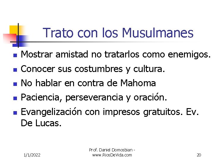 Trato con los Musulmanes n Mostrar amistad no tratarlos como enemigos. n Conocer sus