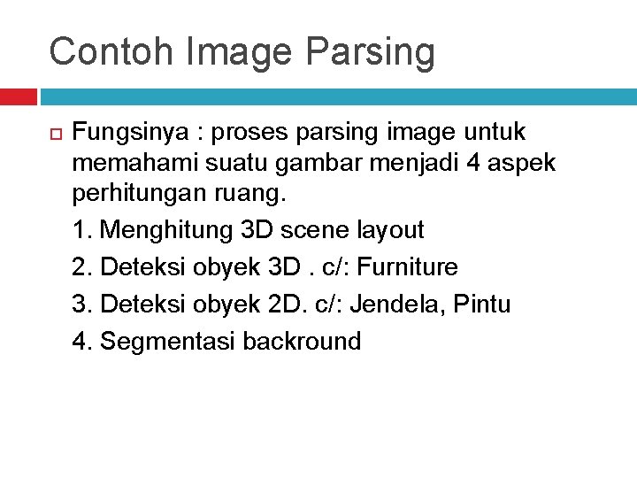 Contoh Image Parsing Fungsinya : proses parsing image untuk memahami suatu gambar menjadi 4