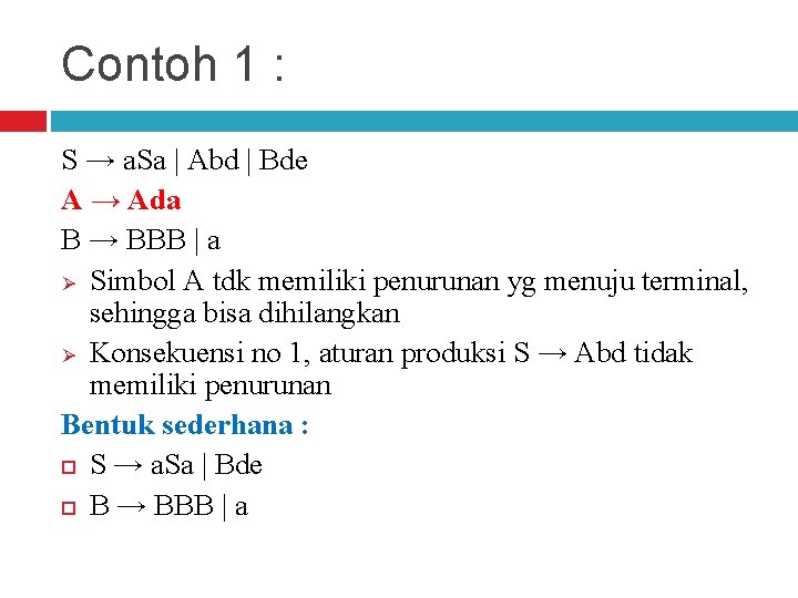 Contoh 1 : S → a. Sa | Abd | Bde A → Ada