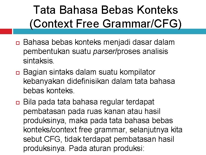 Tata Bahasa Bebas Konteks (Context Free Grammar/CFG) Bahasa bebas konteks menjadi dasar dalam pembentukan