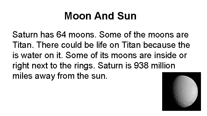 Moon And Sun Saturn has 64 moons. Some of the moons are Titan. There