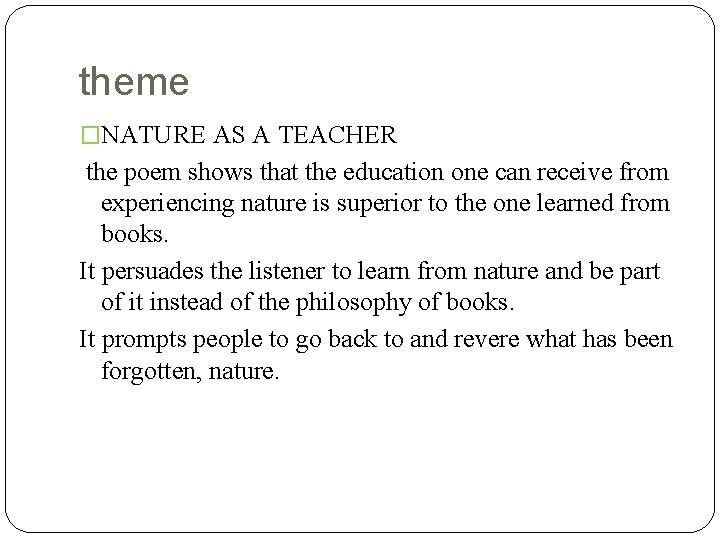 theme �NATURE AS A TEACHER the poem shows that the education one can receive