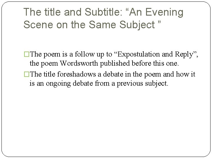 The title and Subtitle: “An Evening Scene on the Same Subject ” �The poem