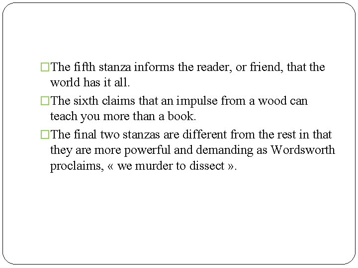 �The fifth stanza informs the reader, or friend, that the world has it all.