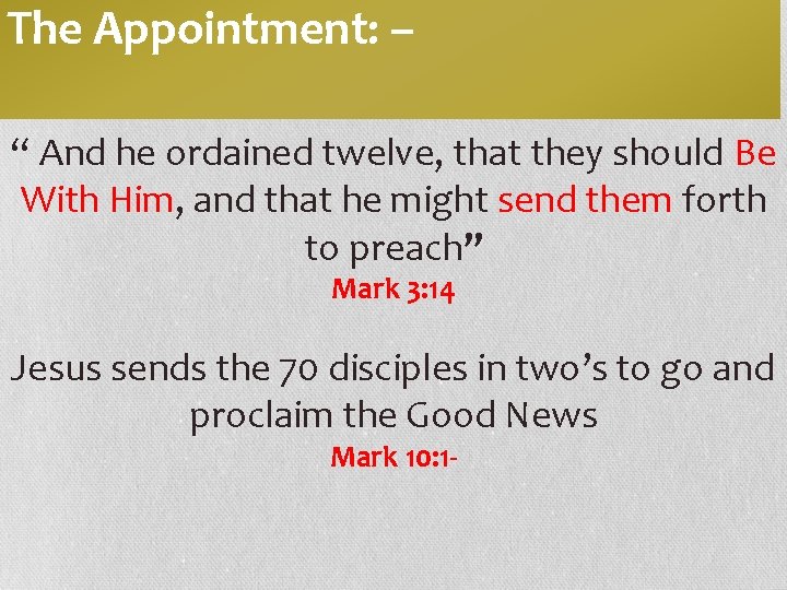 The Appointment: – “ And he ordained twelve, that they should Be With Him,