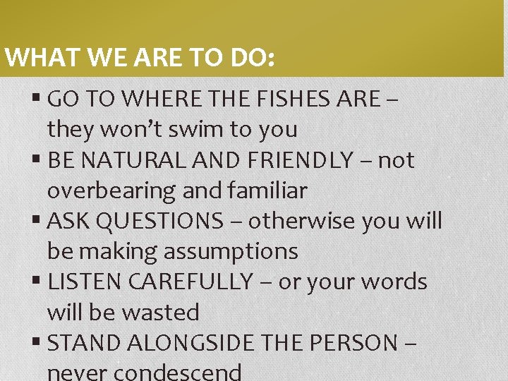 WHAT WE ARE TO DO: § GO TO WHERE THE FISHES ARE – they