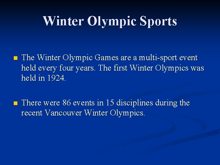 Winter Olympic Sports n The Winter Olympic Games are a multi-sport event held every