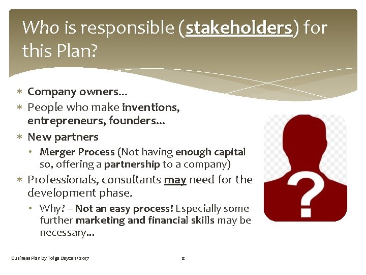 Who is responsible (stakeholders) stakeholders for this Plan? Company owners. . . People who