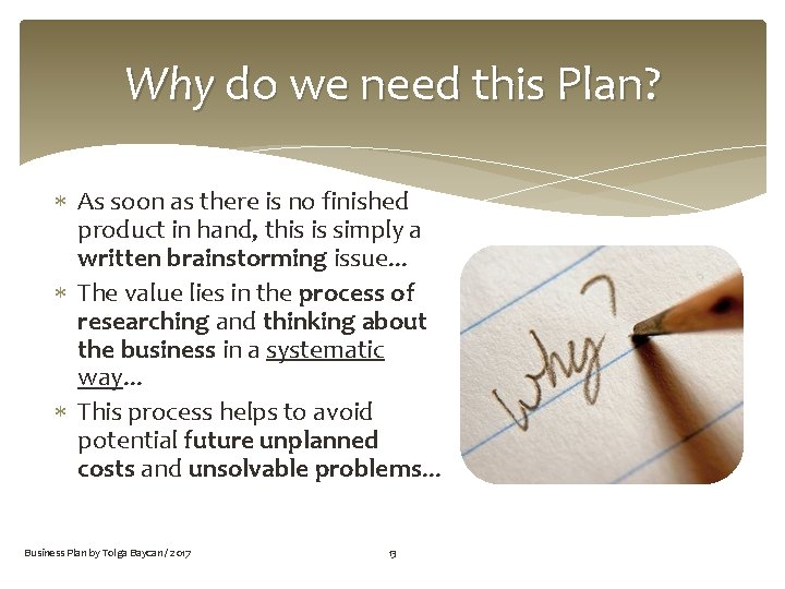 Why do we need this Plan? As soon as there is no finished product