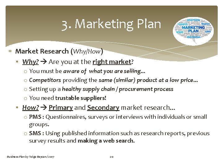 3. Marketing Plan Market Research (Why/How) • Why? Are you at the right market?