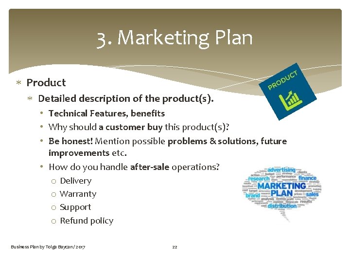 3. Marketing Plan Product Detailed description of the product(s). • Technical Features, benefits •