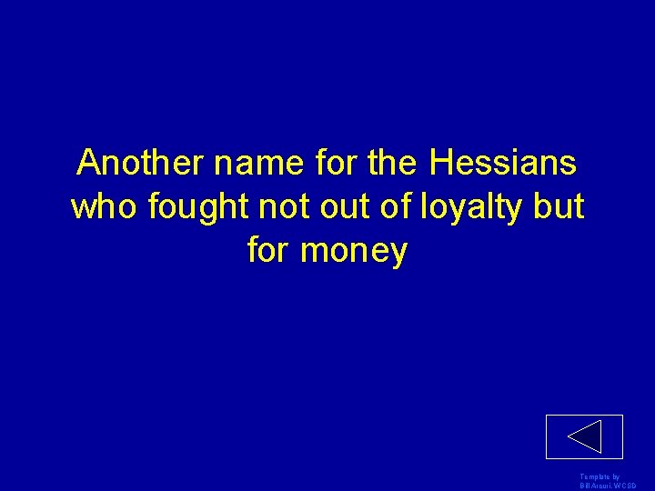 Another name for the Hessians who fought not out of loyalty but for money