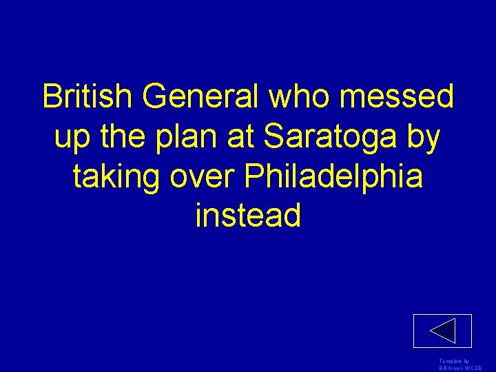 British General who messed up the plan at Saratoga by taking over Philadelphia instead