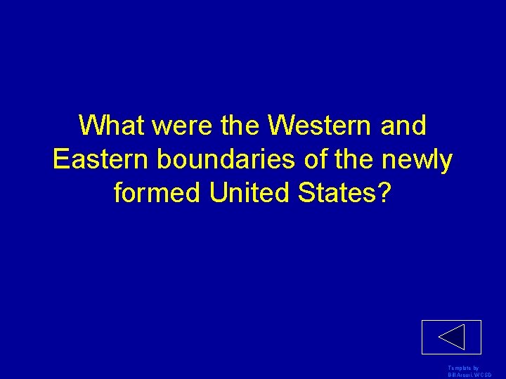 What were the Western and Eastern boundaries of the newly formed United States? Template