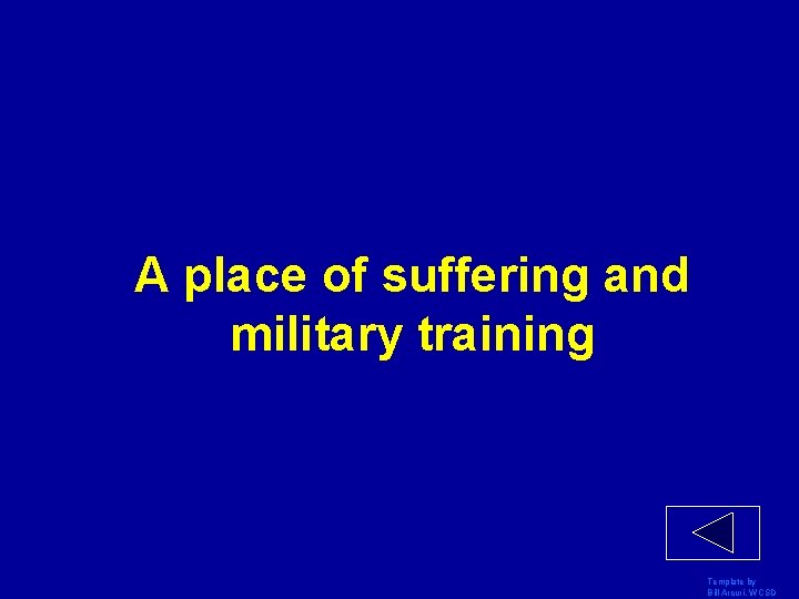 A place of suffering and military training Template by Bill Arcuri, WCSD 