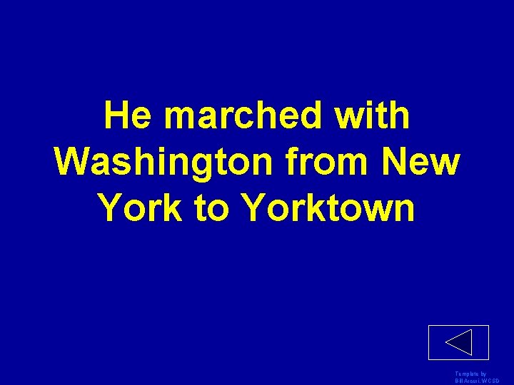 He marched with Washington from New York to Yorktown Template by Bill Arcuri, WCSD