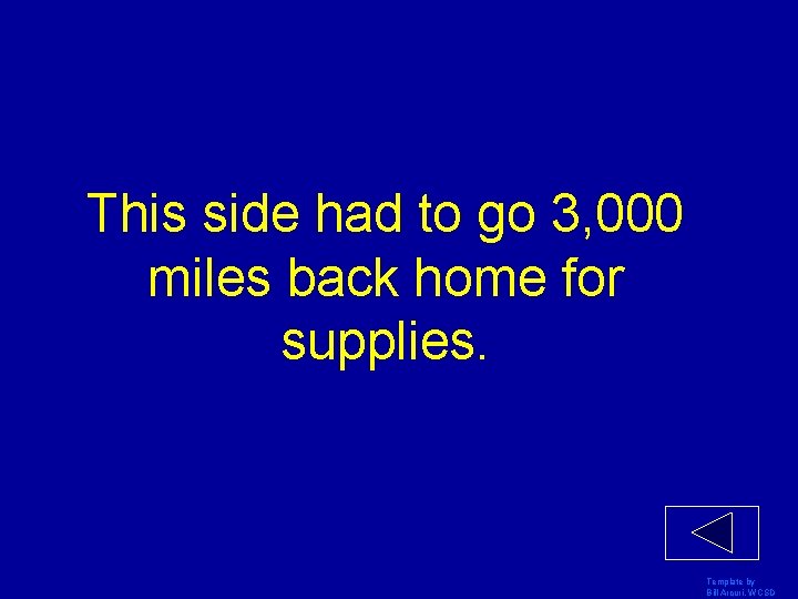 This side had to go 3, 000 miles back home for supplies. Template by